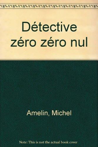 Détective zéro zéro nul