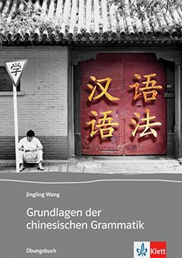 Grundlagen der chinesischen Grammatik: Übungsbuch