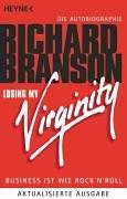 Losing my Virginity. Business ist wie Rock 'n' Roll. Die Autobiographie