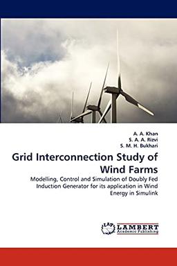 Grid Interconnection Study of Wind Farms: Modelling, Control and Simulation of Doubly Fed Induction Generator for its application in Wind Energy in Simulink