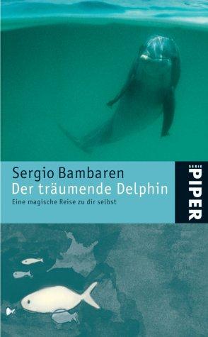 Der träumende Delphin: Eine magische Reise zu dir selbst