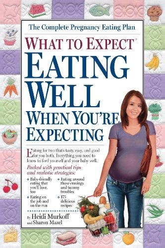 What to Expect: Eating Well When You're Expecting (What to Expect (Workman Publishing))