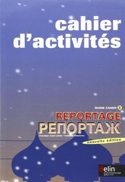 Reportage : russe cahier d'activtés. Vol. 2