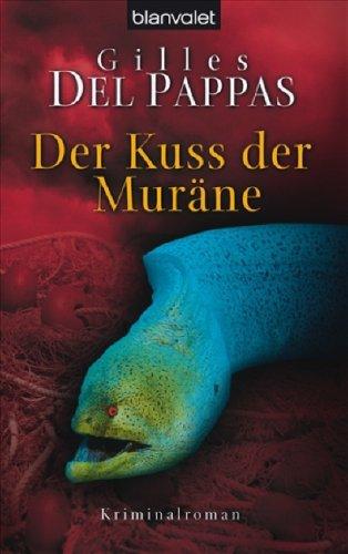 Der Kuss der Muräne: Kriminalroman