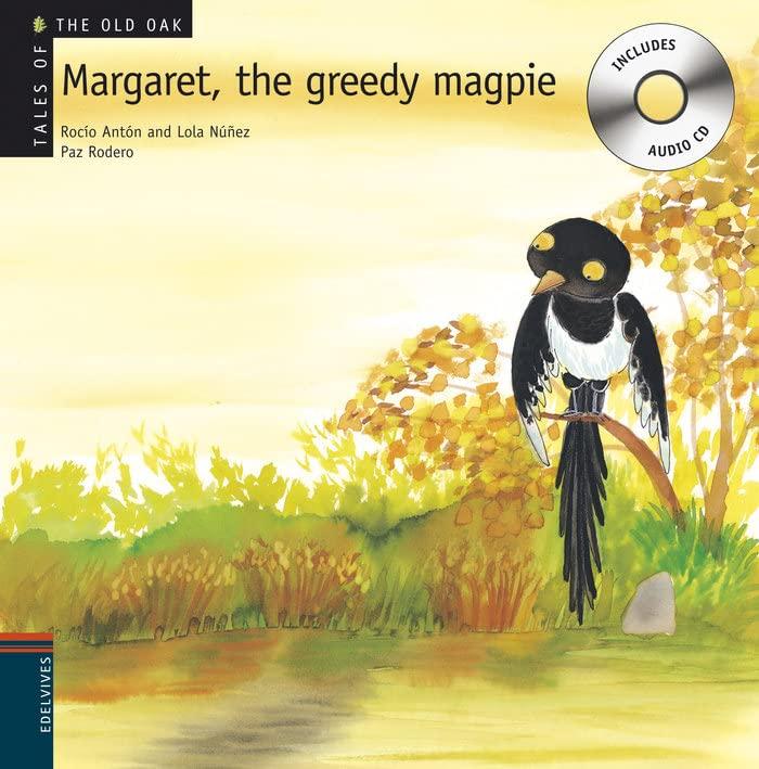 Margaret. The greedy magpie (Tales of the Old Oak, Band 3)