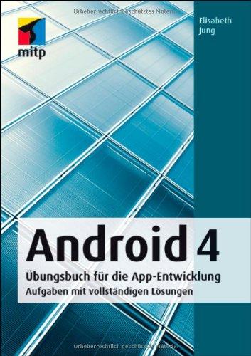 Android 4: Übungsbuch für die App-Entwicklung. Aufgaben mit vollständigen Lösungen (mitp Professional)