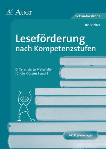 Leseförderung nach Kompetenzstufen 5 und 6: Differenzierte Materialien für die Klassen 5 und 6