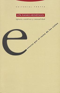 Eunucos por el reino de los cielos : Iglesia católica y sexualidad (Estructuras y Procesos. Religión)