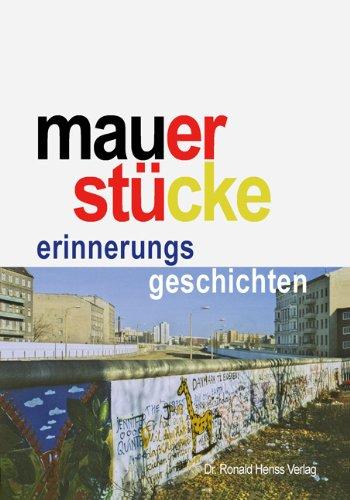 Mauerstücke: Erinnerungsgeschichten