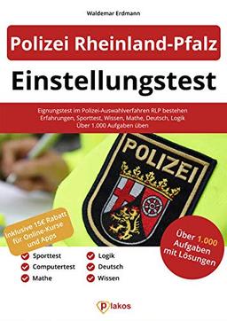 Einstellungstest Polizei Rheinland-Pfalz: Eignungstest im Polizei-Auswahlverfahren RLP bestehen | Erfahrungsbericht, Sporttest, Fachwissen, Mathe, Deutsch, Logik | Über 1.000 Aufgaben üben