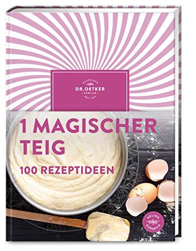 1 magischer Teig – 100 Rezeptideen