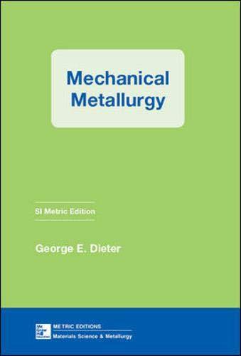 Mechanical Metallurgy (SI Metric Adaptation) (Materials Science & Engineering)