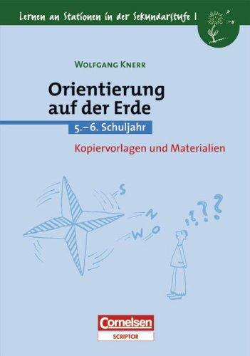 Lernen an Stationen in der Sekundarstufe I - Bisherige Ausgabe: Lernen an Stationen in der Sekundarstufe I, Kopiervorlagen und Materialien, Orientierung auf der Erde