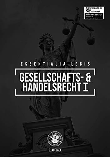 Essentialia Legis GESELLSCHAFTS- & HANDELSRECHT I - BGB, HGB, EGHGB, GmbH-G, PartGG, HRVO, CISG, ScheckG, WechselG, PublG, GBO