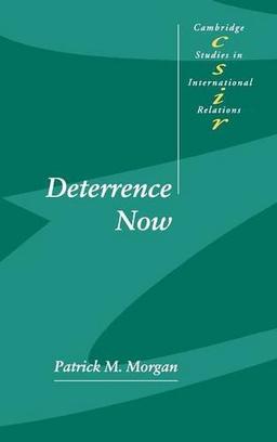 Deterrence Now (Cambridge Studies in International Relations, Band 89)