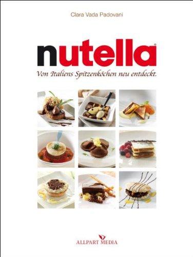 Nutella: Von Italiens Spitzenköchen neu entdeckt