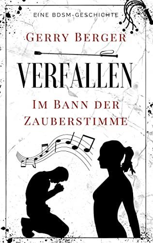 Verfallen - Im Bann der Zauberstimme: Eine BDSM-Geschichte