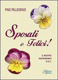 Sposati e felici! Il nostro matrimonio D.O.C. (Famiglia ed educazione)