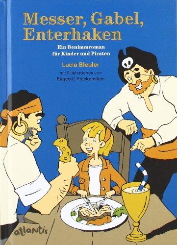 Messer, Gabel, Enterhaken: Ein Benimmbuch für Kinder und Piraten