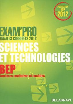 Sciences et technologies, BEP Carrières sanitaires et sociales : annales corrigées 2012