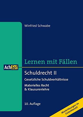 Schuldrecht II Gesetzliche Schuldverhältnisse: Materielles Recht & Klausurenlehre Musterlösungen im Gutachtenstil (AchSo! Lernen mit Fällen)