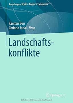 Landschaftskonflikte (RaumFragen: Stadt – Region – Landschaft)