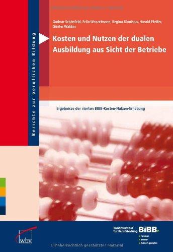 Kosten und Nutzen der dualen Ausbildung aus Sicht der Betriebe: Ergebnisse der vierten BIBB-Kosten- und Nutzen-Erhebung