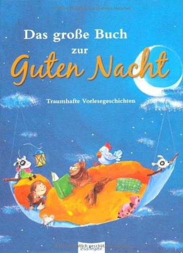 Das große Buch zur Guten Nacht: Traumhafte Vorlesegeschichten