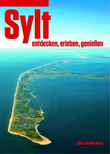 Sylt - entdecken, erleben und genießen