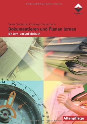 Dokumentieren und Planen lernen: Ein Lehr- und Arbeitsbuch