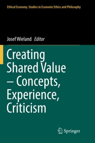 Creating Shared Value – Concepts, Experience, Criticism (Ethical Economy, Band 52)