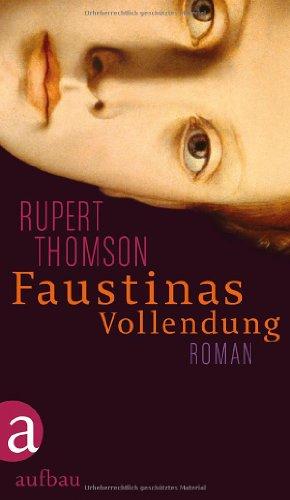 Faustinas Vollendung: Roman