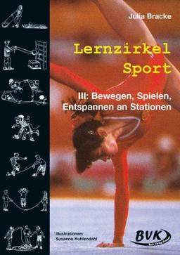 Lernzirkel Sport, Bd.3 : Bewegen, Spielen, Entspannen an Stationen