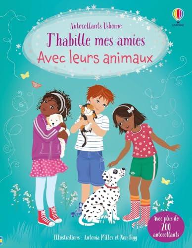 J'habille mes amies Avec leurs animaux : Dès 5 ans