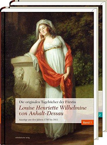 Die originalen Tagebücher der Fürstin Louise Henriette Wilhelmine von Anhalt-Dessau: Auszüge aus den Jahren 1795 bis 1811