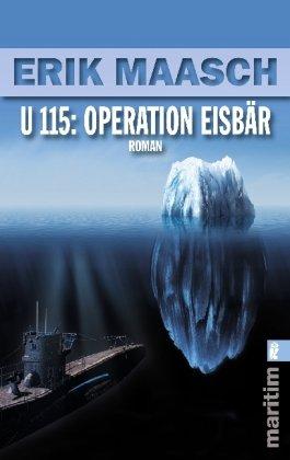 U 115: Operation Eisbär (Ein Arne-Thomsen-Roman)