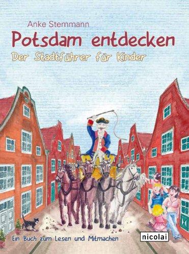 Potsdam entdecken: Der Stadtführer für Kinder