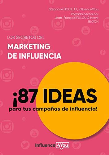 Los secretos del marketing de influencia: ¡87 ideas para tus campañas de influencia!