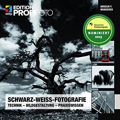 Schwarz-Weiß-Fotografie: Technik-Bildgestaltung-Praxiswissen (mitp Edition Profifoto)