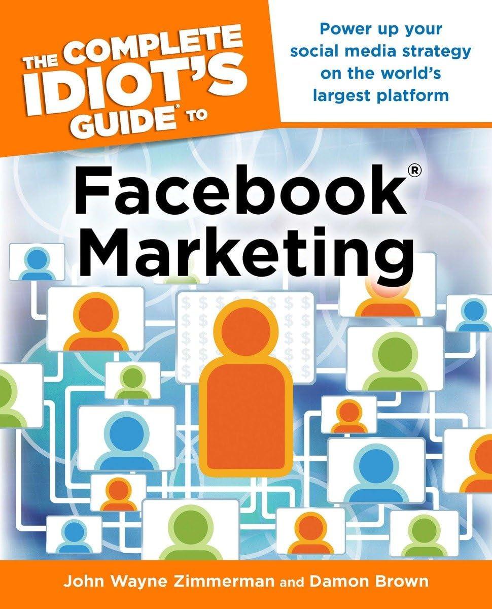 The Complete Idiot's Guide to Facebook Marketing: Power Up Your Social Media Strategy on the World s Largest Platform