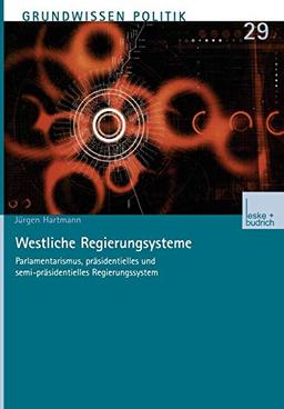 Westliche Regierungssysteme (German Edition) (Grundwissen Politik, Band 29)