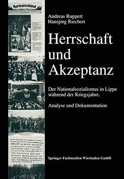 Herrschaft und Akzeptanz: Der Nationalsozialismus in Lippe während der Kriegsjahre. Analyse und Dokumentation (Veröffentlichungen der Staatlichen Archive des Landes Nordrhein-Westfalen, 41, Band 41)