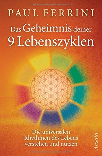 Das Geheimnis deiner 9 Lebenszyklen: Die universalen Rhythmen des Lebens verstehen und nutzen