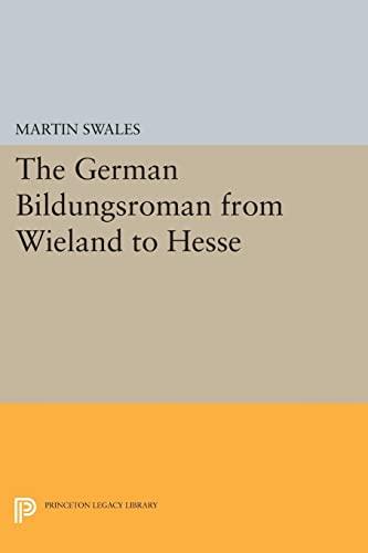 The German Bildungsroman from Wieland to Hesse (Princeton Essays in Literature) (Princeton Legacy Library: Princeton Essays in Literature)