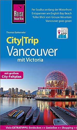 Reise Know-How CityTrip Vancouver mit Victoria: Reiseführer mit Stadtplan und kostenloser Web-App