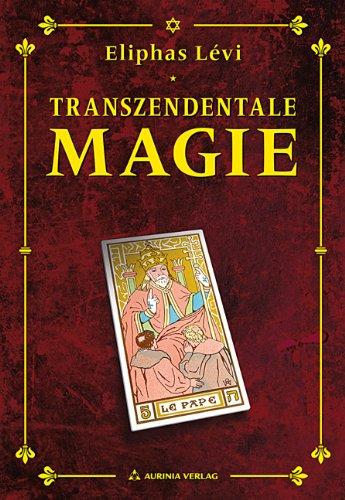 Transzendentale Magie: Dogma und Ritual der hohen Magie