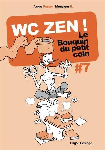 Le bouquin du petit coin. Vol. 7. WC zen !