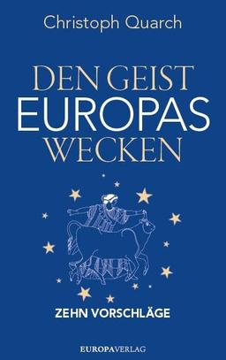 Den Geist Europas wecken: Zehn Vorschläge