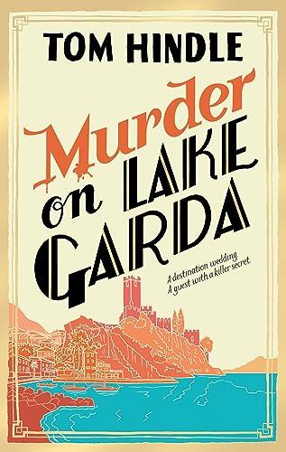 Murder on Lake Garda: An unputdownable murder mystery from the author of A Fatal Crossing