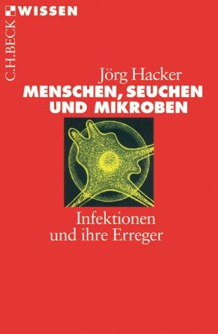 Menschen, Seuchen und Mikroben: Infektionen und ihre Erreger